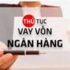 Chứng từ vay, đáo hạn ngân hàng