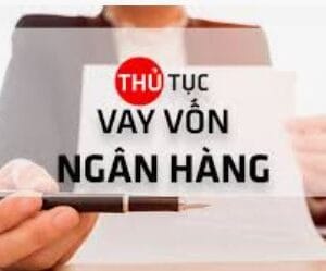 Chứng từ hồ sơ vay, đáo hạn ngân hàng